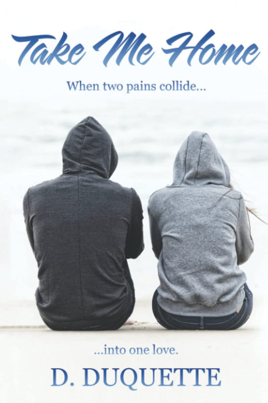 Take Me Home: When two pains collide into one love.