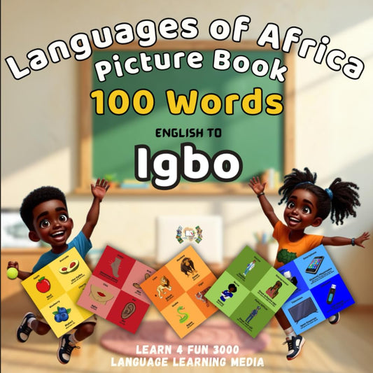 Languages of Africa Kids Picture Book: 100 Words - English to Igbo (Learn 4 Fun 3000) (Learn Igbo) - 4686