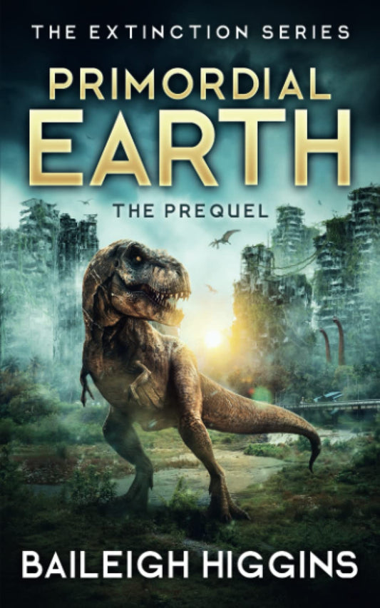 Primordial Earth: The Prequel (The Extinction Series)