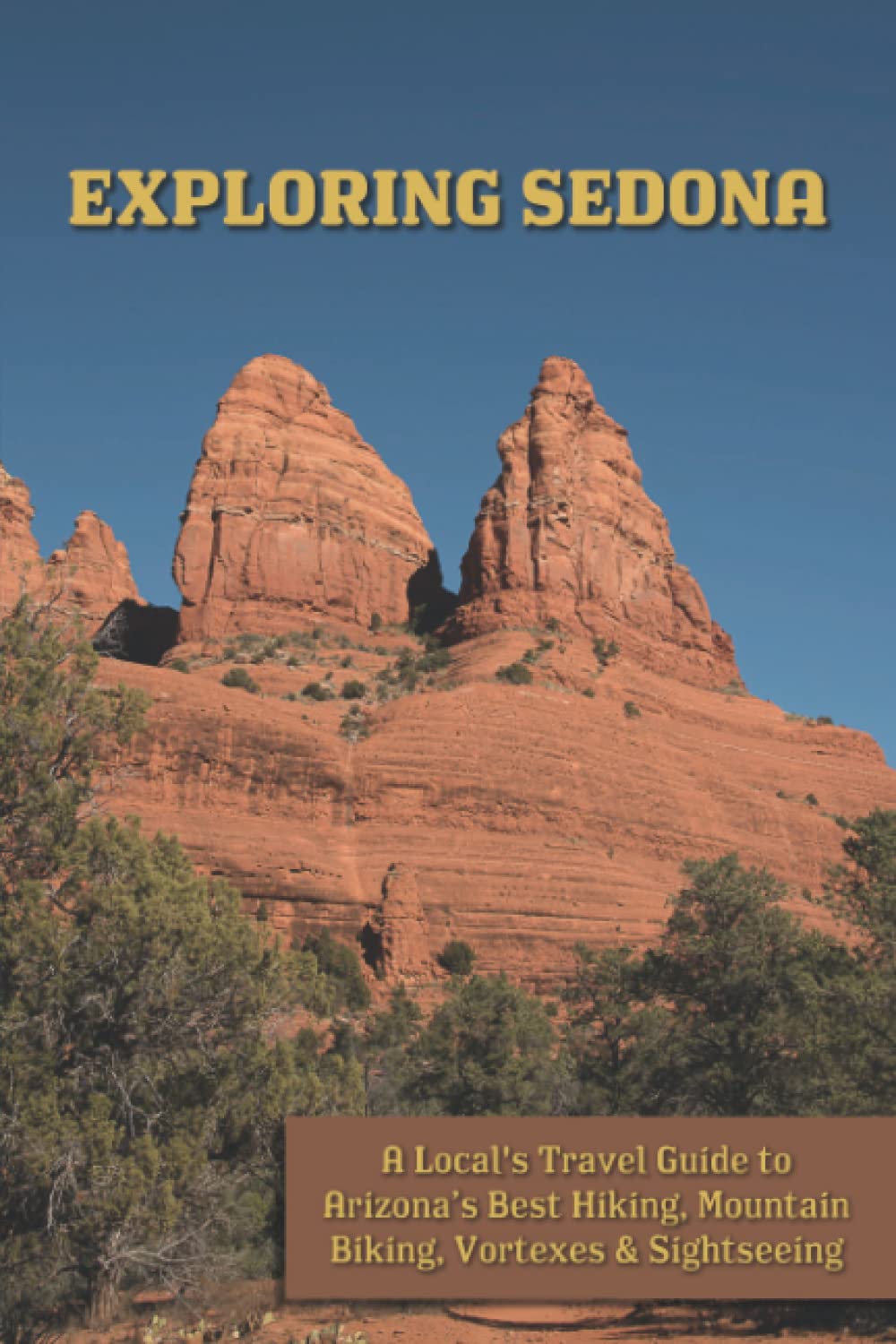 Exploring Sedona: A Local's Guide to the Best Arizona Hiking, Mountain Biking, Vortexes & Sightseeing - 6718