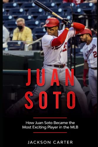 Juan Soto: How Juan Soto Became the Most Exciting Player in the MLB (Baseball's Top Stars) - 3415
