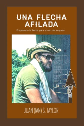 Una Flecha Afilada: Preparando la Flecha para el uso del Arquero (Spanish Edition)