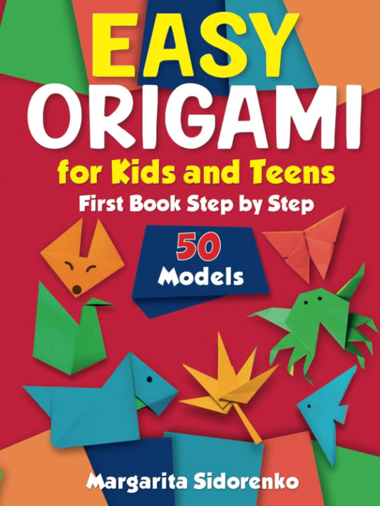Easy Origami for Kids and Teens: 50 Models. First Book Step by Step - 577