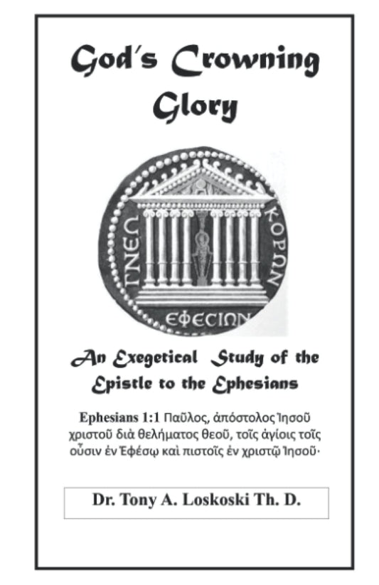 God's Crowning Glory: An Exegetical Study of the Epistle to the Ephesians