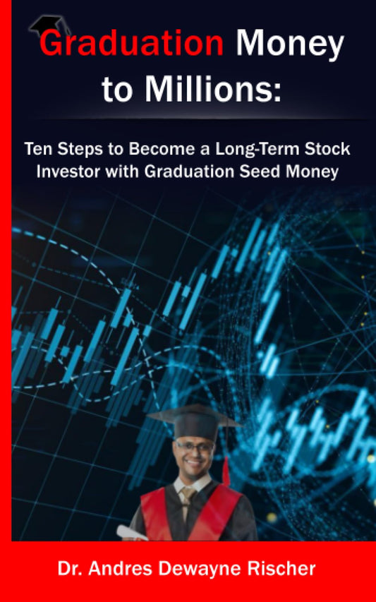 Graduation Money to Millions: Ten Steps to Become a Long-Term Stock Investor with Graduation Seed Money