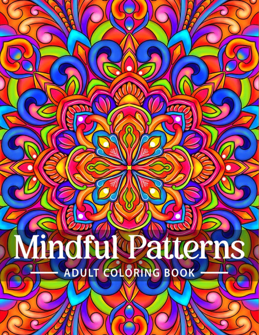 Mindful Patterns Coloring Book for Adults: An Easy and Relieving Amazing Coloring Pages Prints for Stress Relief & Relaxation Drawings by Mandala Style Patterns Decorations to Color - 4184
