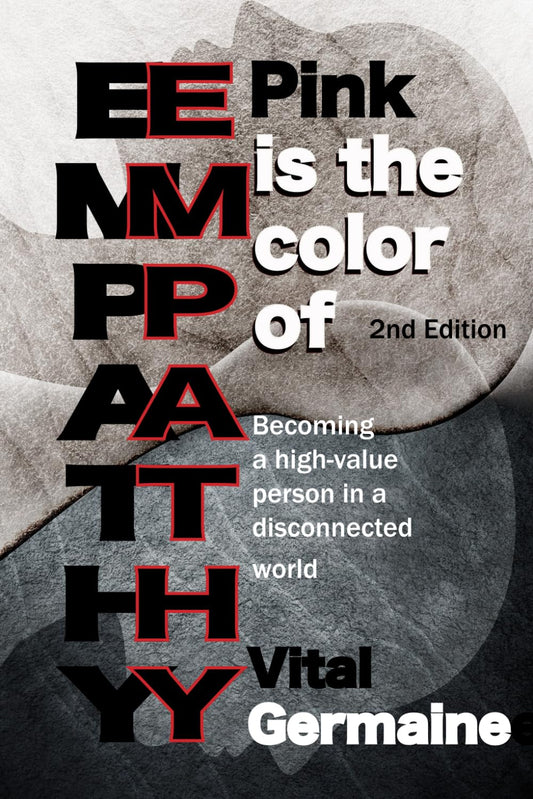 Pink is the color of EMPATHY: Becoming a high-value person in a disconnected world - 3931