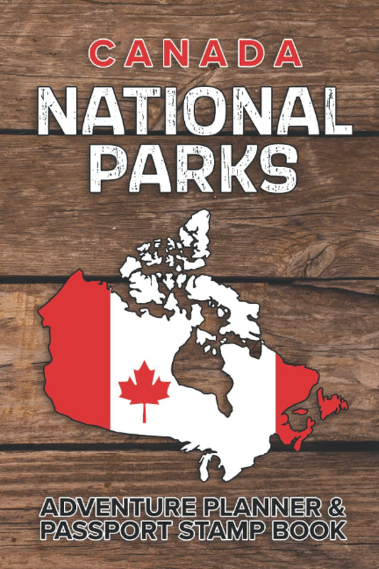 CANADA NATIONAL PARKS ADVENTURE PLANNER: 48 Parks With Popular Attractions  Passport Stamp Book and Memory Journal With Prompts - 7679