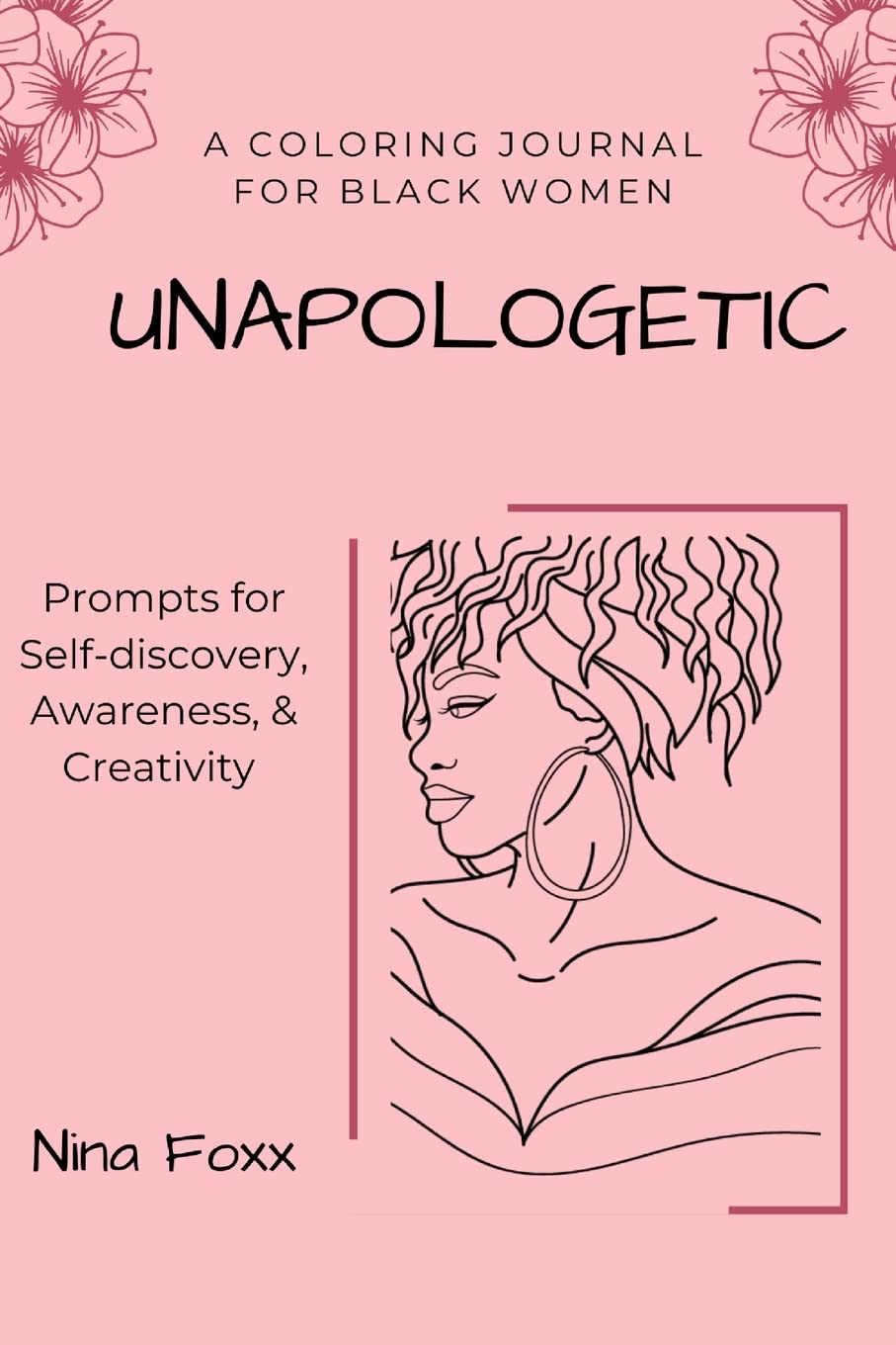 unapologetic: A coloring journal for Black women with prompts for self-discovery, awareness and creativity