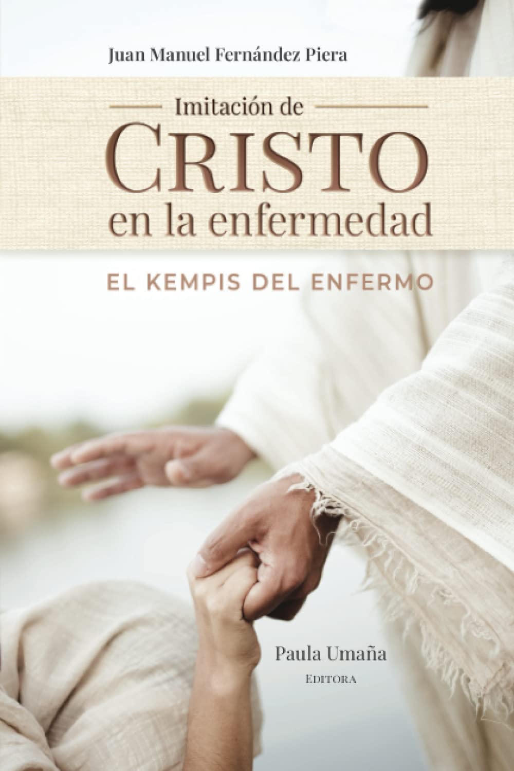 Imitación de Cristo en la enfermedad: El Kempis del Enfermo (Spanish Edition)