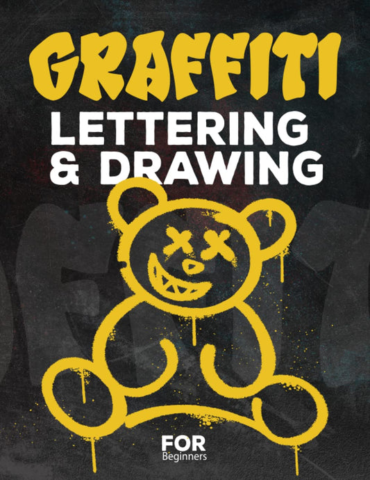 Graffiti Lettering & Drawing for Beginners: Learn to Master Tags, Wildstyle Technique, the Graffiti Alphabet from A to Z/ Street ... Step by step- Gift For Teen, Boys And Girls / ART6 - 9442