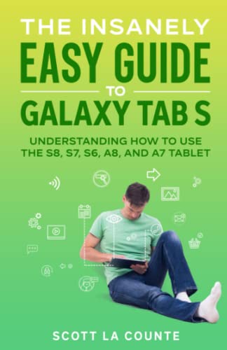 The Insanely Easy Guide to Galaxy Tab S: Understanding How to Use the S8, S7, S6, A8, and A7 Tablet - 8350