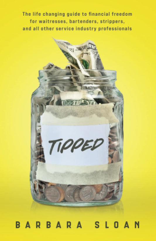 Tipped: The life changing guide to financial freedom for waitresses, bartenders, strippers, and all other service industry professionals - 9578