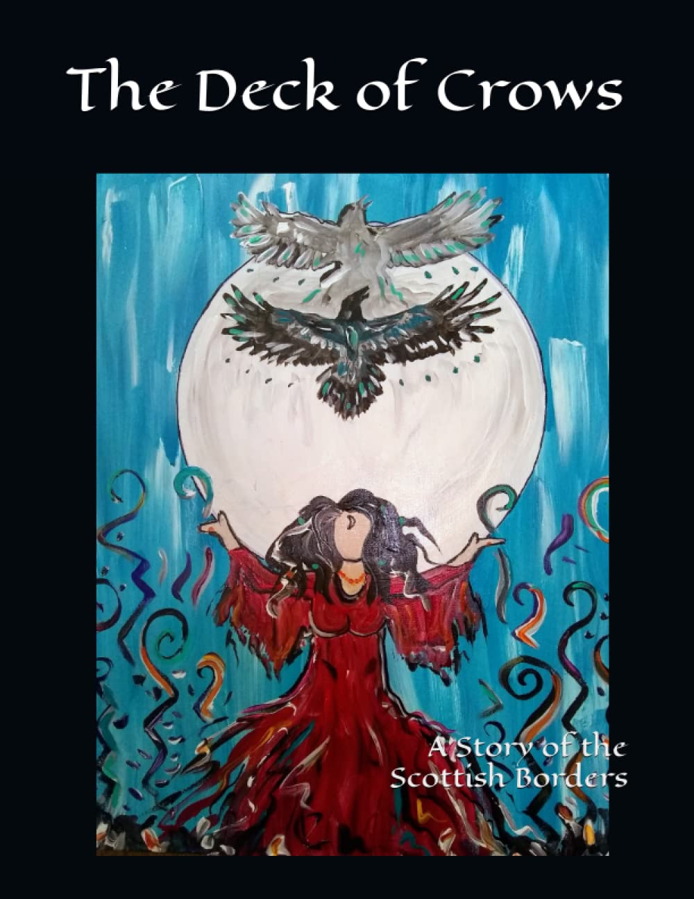 The Deck of Crows: A Story of the Scottish Borders (The Spiral Pathways)