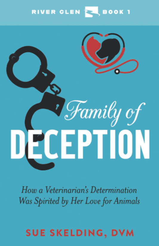 Family of Deception: How a Veterinarian's Determination Was Spirited by Her Love for Animals (River Glen)