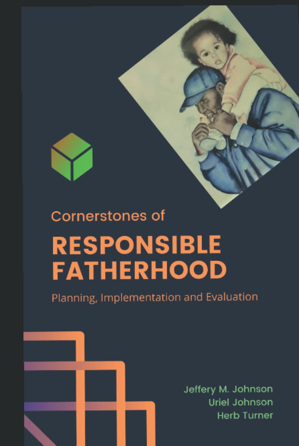 Cornerstones of Responsible Fatherhood: Planning, Implementation and Evaluation