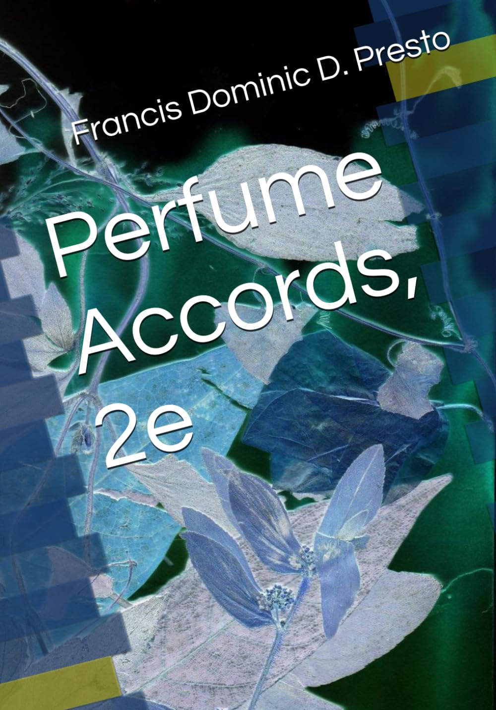Perfume Accords: Second Edition (Beginner's Perfumery Manuals)