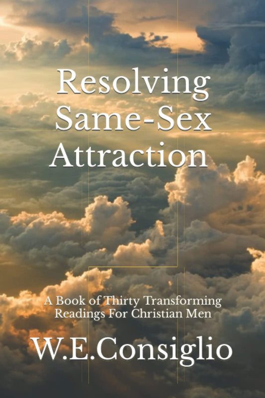Resolving Same-Sex Attraction for Christian Men: A Book of Thirty Transforming Readings - 3617