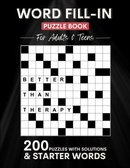 Word Fill In Puzzle Book For Adults & Teens: 200 Fill ins Word Puzzles With Starter Word