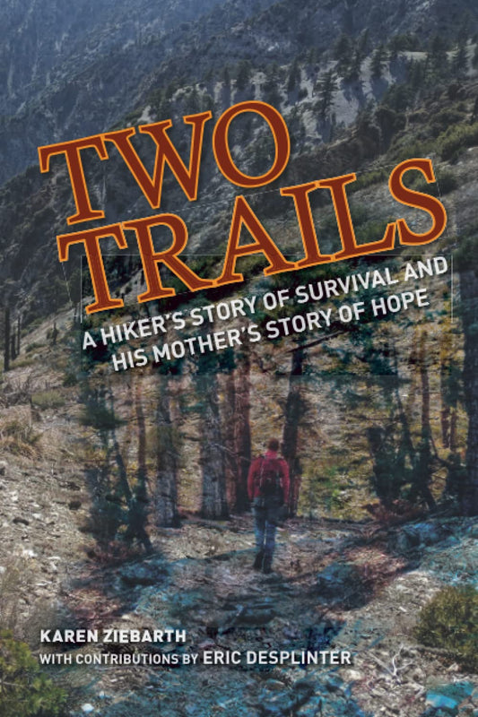 Two Trails: A Hiker’s Story of Survival and His Mother’s Story of Hope - 3593
