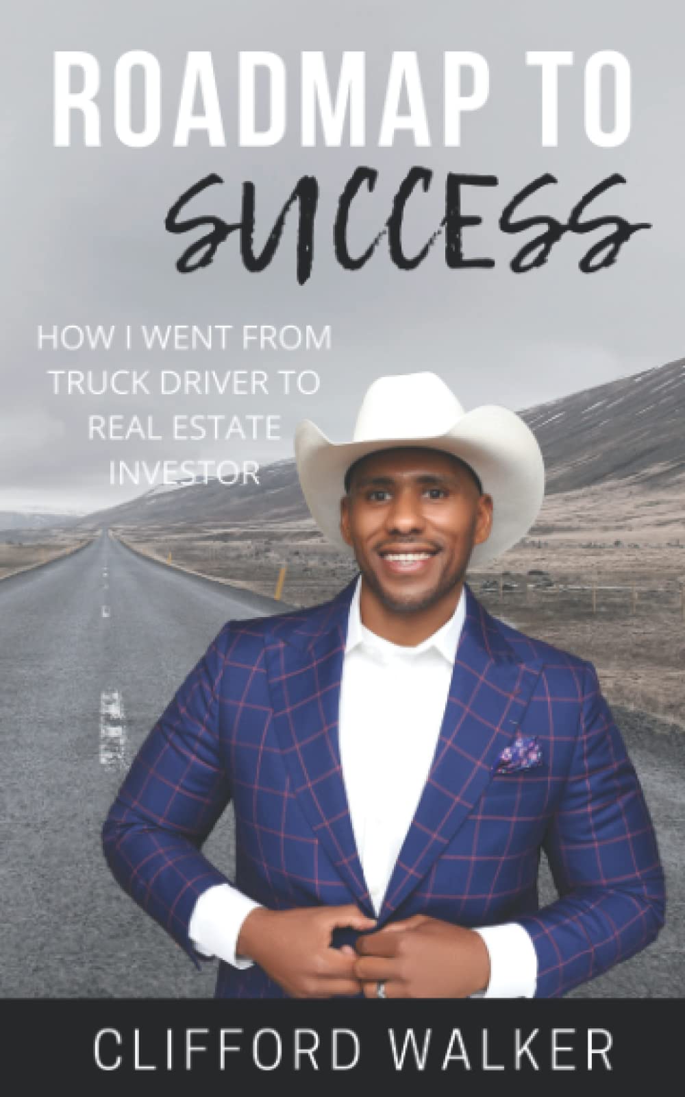 Roadmap to Success: How I Went from Truck Driver to Real Estate Investor