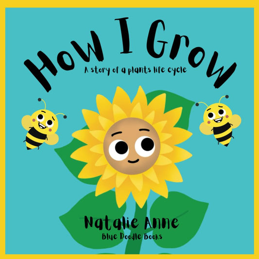 How I Grow: : The Story of a Little Plants Life Cycle. Capture Your Child's Curiosity and Knowledge Through this Heart Warming Book - 9193