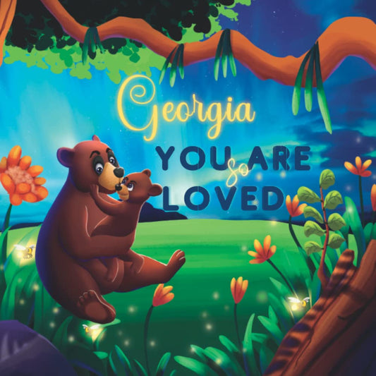 Georgia You Are So Loved: A Personalized Children's Rhyming Story & Bedtime Book For Kids (Birthdays, Baby Showers, Christmas Gift)