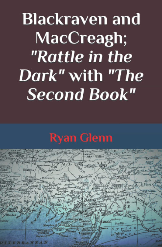 Blackraven and MacCreagh; "Rattle in the Dark" with "The Second Book"