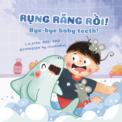 Rụng Răng Rồi! Bye-bye baby teeth! (Chuyện Nhà Tôm và Tèo Vietnamese-English children's books) - 4956