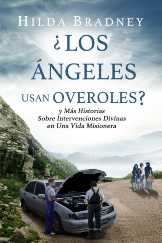 ¿Los Ángeles Usan Overoles?: Y más Historias Sobre Intervenciones Divinas en Una Vida Misionera (Spanish Edition) - 9678