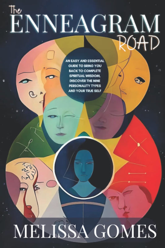 The Enneagram Road: An Easy And Essential Guide To Bring You Back To Complete Spiritual Wisdom, Discover The Nine Personality Types And Your True Self - 7311