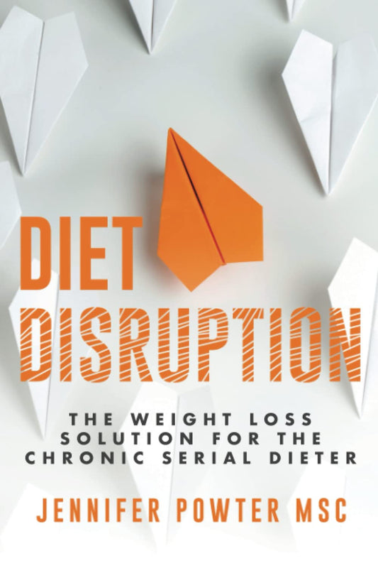 Diet Disruption: The Weight Loss Solution for the Chronic Serial Dieter