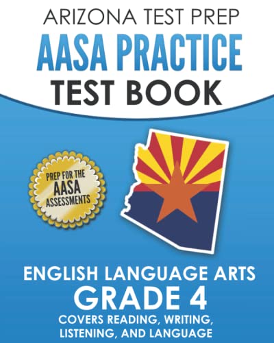 ARIZONA TEST PREP AASA Practice Test Book English Language Arts Grade 4: Covers Reading, Writing, Language, and Listening - 7224