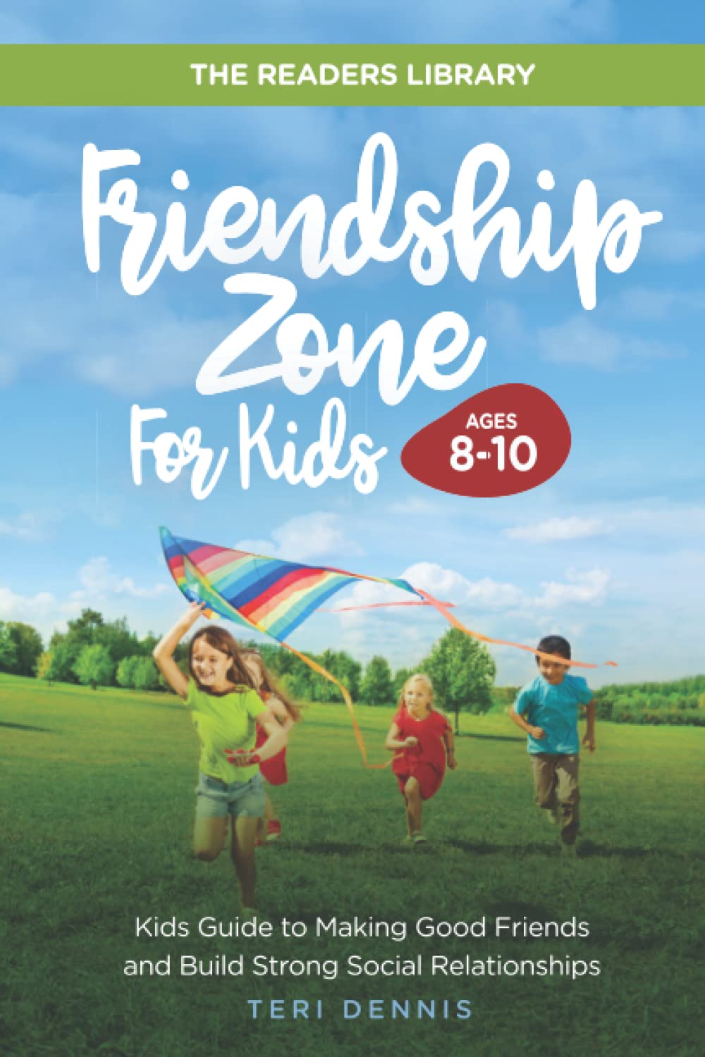 Friendship Zone for Kids Ages 8-10: Kids Guide to Making Good Friends and Build Strong Social Relationships