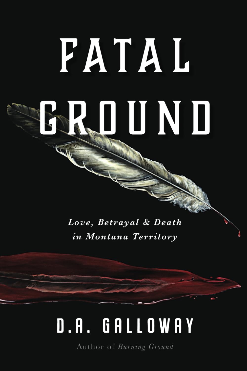 Fatal Ground: Love, Betrayal & Death in Montana Territory (Frontier Traveler series)