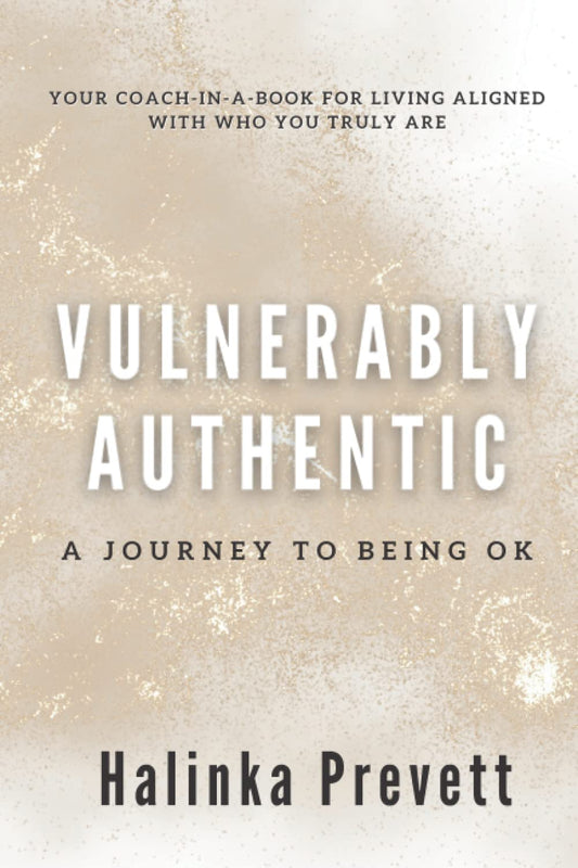 Vulnerably Authentic: A Journey to Being Ok
