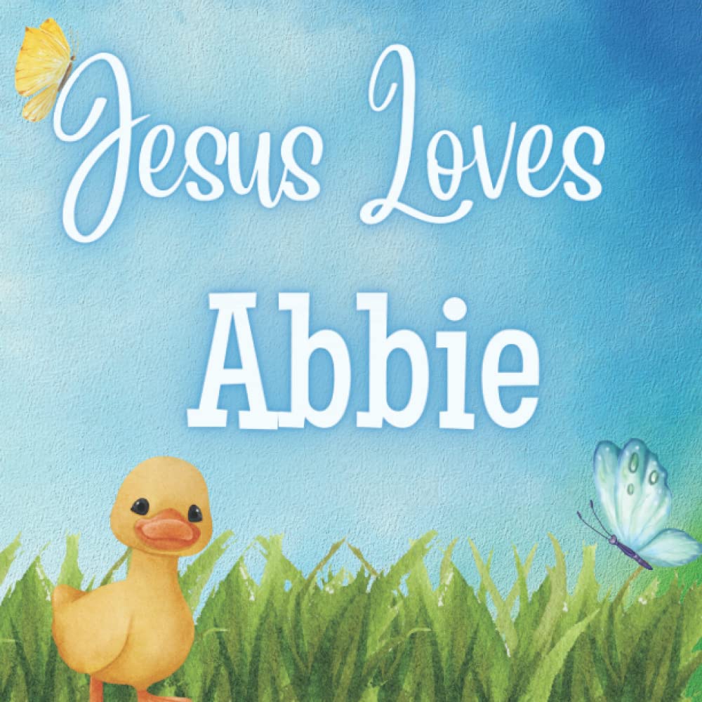 Jesus Loves Abbie: A personalized book for Abbie