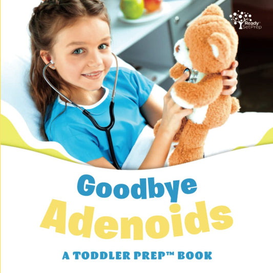 Goodbye Adenoids: A Toddler Prep Book (Toddler Prep Books) - 9056