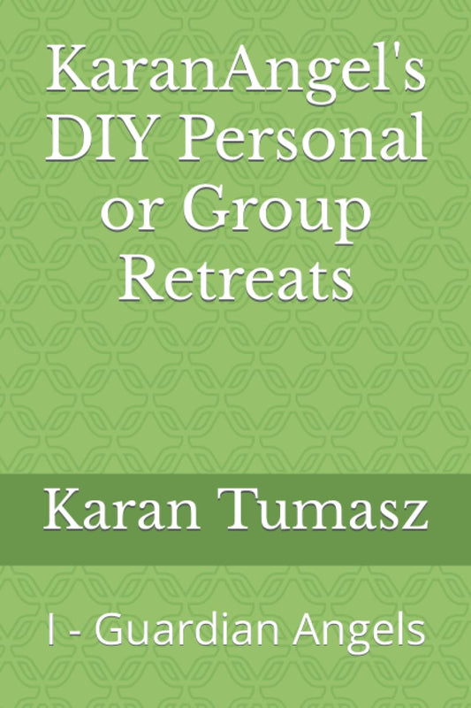 KaranAngel's DIY Personal or Group Retreats: I - Guardian Angels