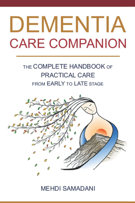 Dementia Care Companion: The Complete Handbook of Practical Care from Early to Late Stage - 3147