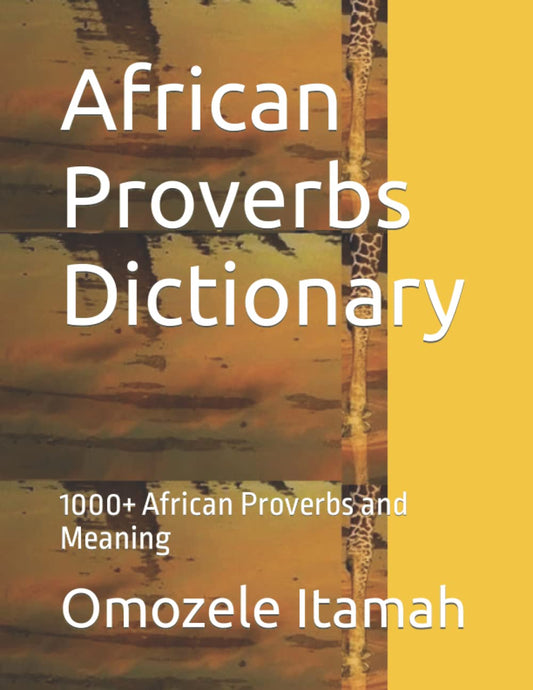 African Proverbs Dictionary: 1000+ African Proverbs and Meaning