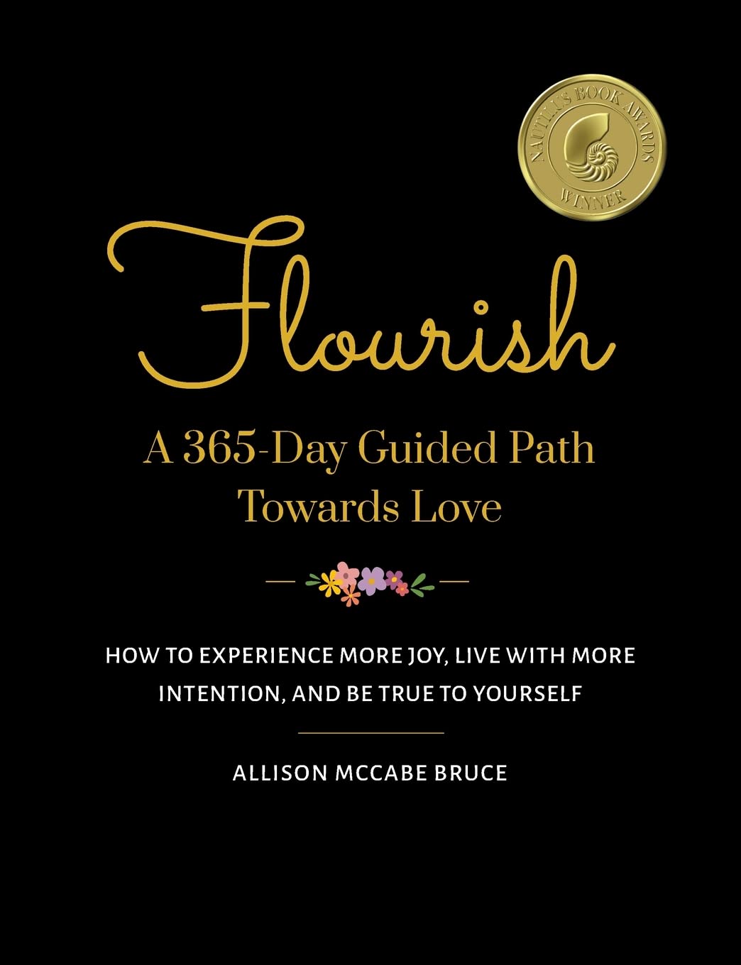 Flourish, A 365-Day Guided Path Towards Love: How to Experience More Joy, Live with More Intention, and Be True to Yourself