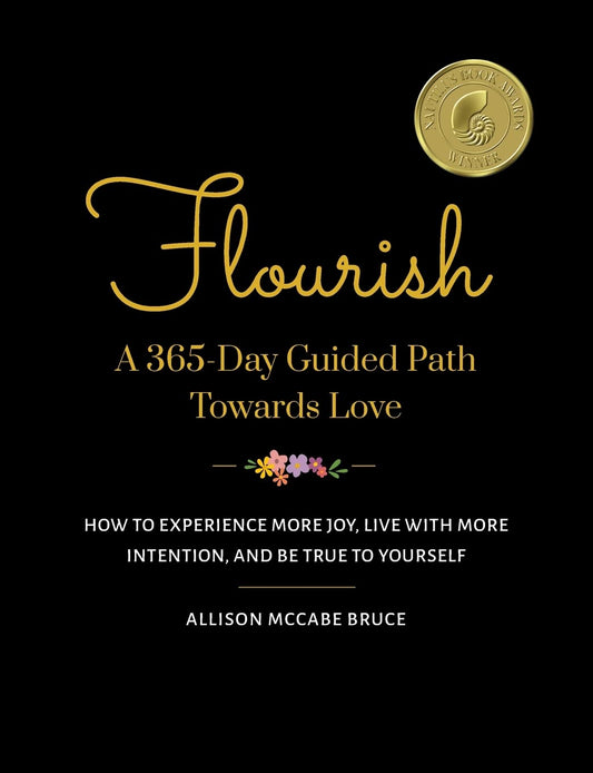 Flourish, A 365-Day Guided Path Towards Love: How to Experience More Joy, Live with More Intention, and Be True to Yourself