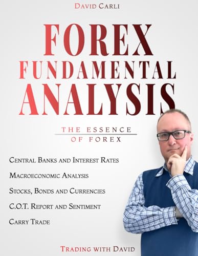 Forex Fundamental Analysis - The Essence of Trading: [In full colour] Forex Trading Method of Analysis for Experienced Traders and Beginners Explained ... a Profitable Forex Trader (Financial Books)