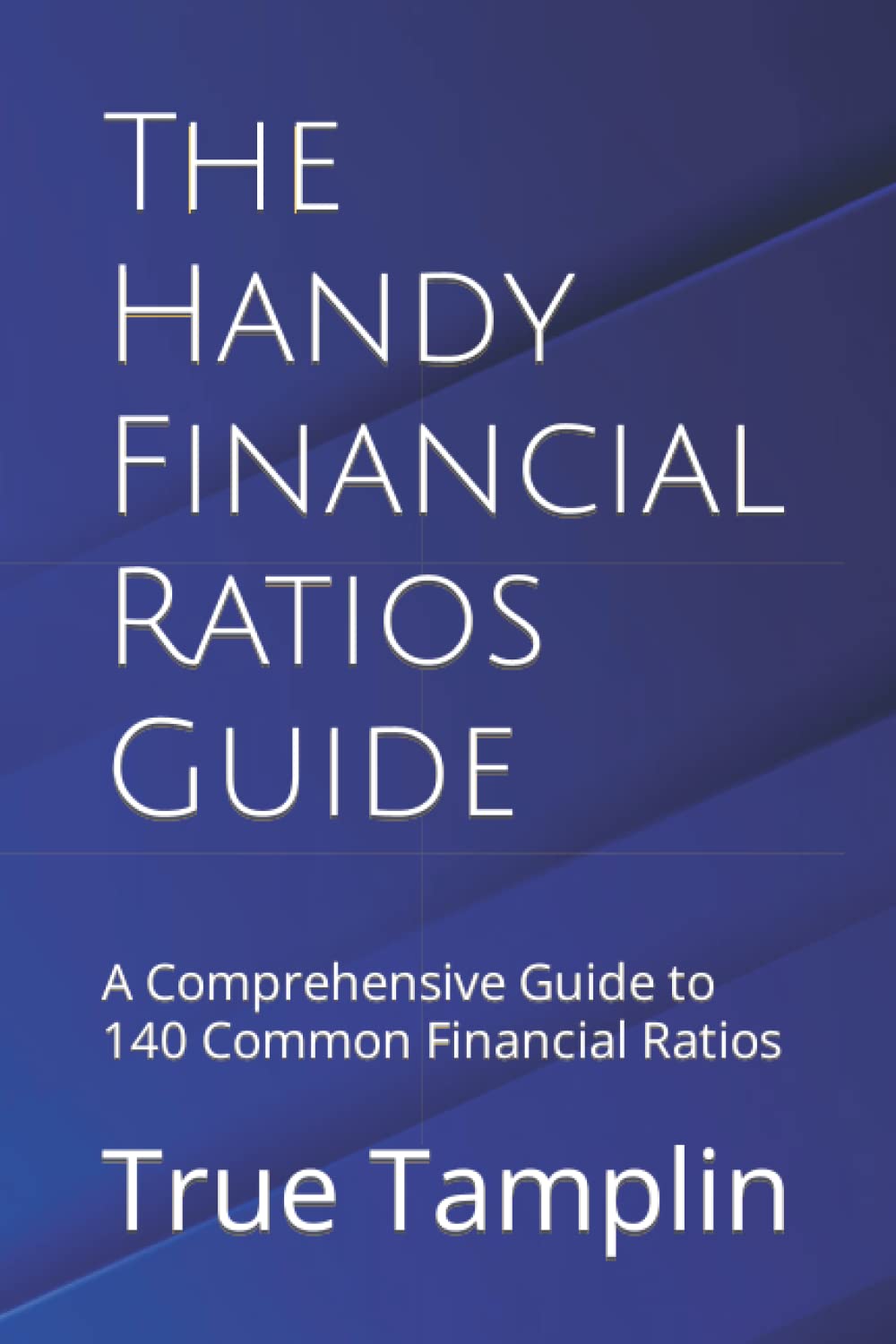 The Handy Financial Ratios Guide: A Comprehensive Guide to 140 Common Financial Ratios - 3344