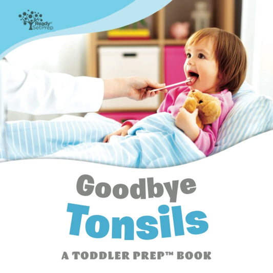 Goodbye Tonsils: A Toddler Prep Book