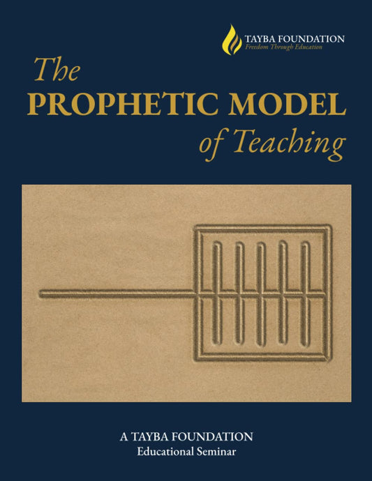 The Prophetic Model of Teaching (Tayba Foundation's 100-level Coursebooks)