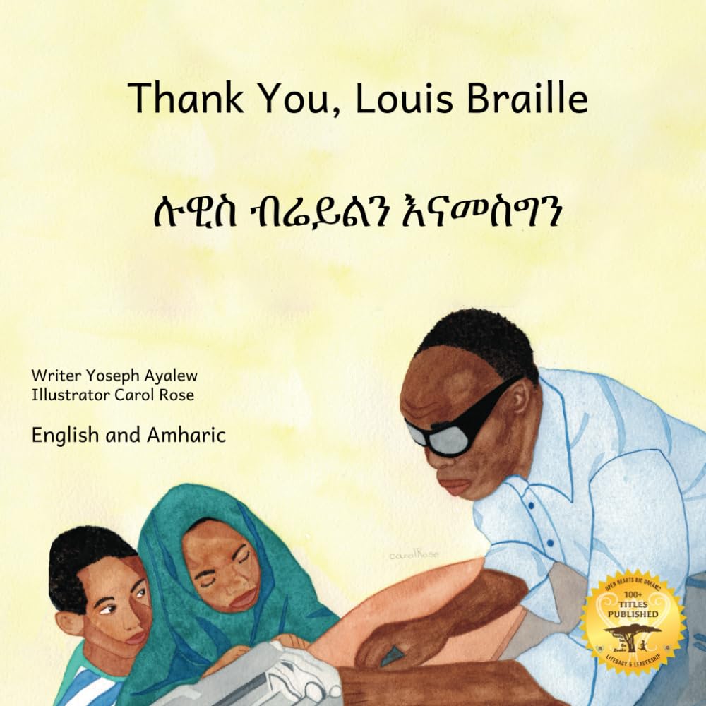 Thank You, Louis Braille: Reading and Writing with Fingertips in English and Amharic - 3978