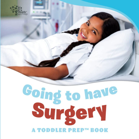 Going to have Surgery: A Toddler Prep Book (Toddler Prep Books) - 7945