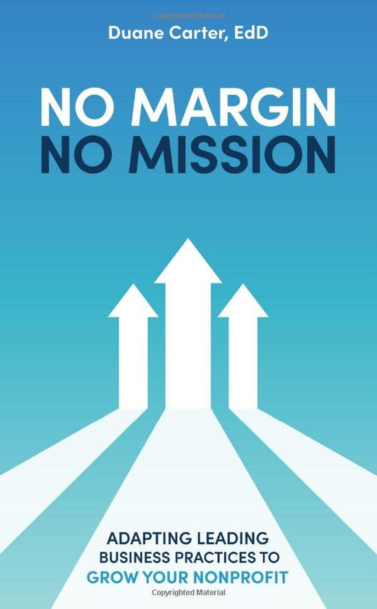 No Margin, No Mission: Adapting Leading Business Practices to Grow Your Nonprofit